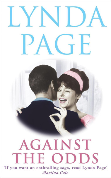 Against the Odds: An unforgettable saga of family, romance and taking chances Lynda Page 9780755301126 Against the Odds: An unforgettable saga of family, romance and taking chances Lynda Page 9780755301126