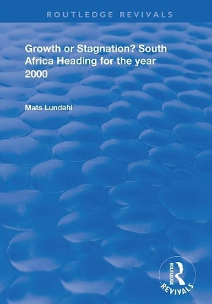 Growth or Stagnation?: South Africa Heading for the Year 2000 by Mats Lundahl 9780367024918