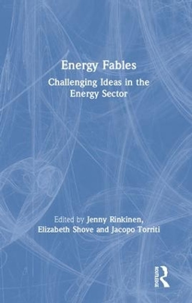 Energy Fables: Challenging Ideas in the Energy Sector by Jenny Rinkinen 9780367027759