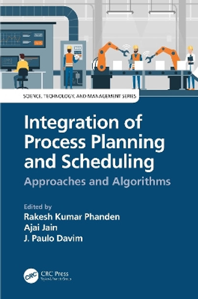 Integration of Process Planning and Scheduling: Approaches and Algorithms by Rakesh Kumar Phanden 9780367030780