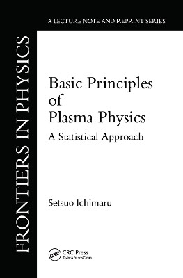 Basic Principles Of Plasma Physics: A Statistical Approach by Setsuo Ichimaru 9780367091897