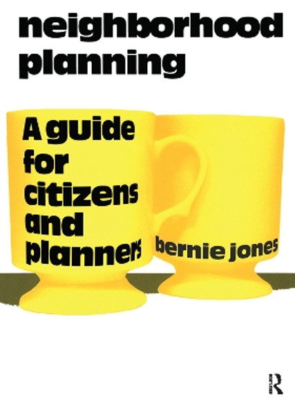 Neighborhood Planning: A Guide for Citizens and Planners by Bernie Jones 9780367092153