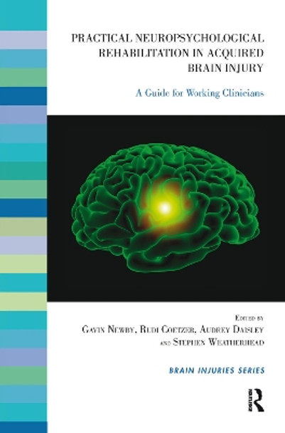 Practical Neuropsychological Rehabilitation in Acquired Brain Injury: A Guide for Working Clinicians by Rudi Coetzer 9780367106430