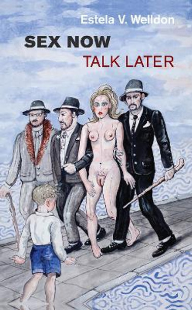 Sex Now, Talk Later by Estela V. Welldon 9780367104269