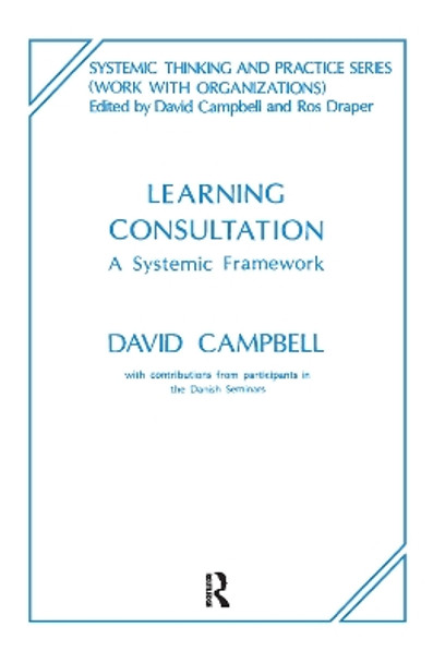 Learning Consultation: A Systemic Framework by David Campbell 9780367104825