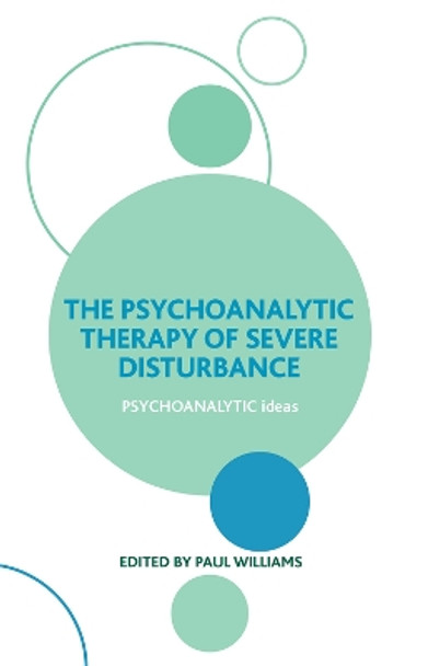 The Psychoanalytic Therapy of Severe Disturbance by Paul Williams 9780367106195