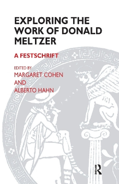 Exploring the Work of Donald Meltzer: A Festschrift by Donald Meltzer 9780367105105