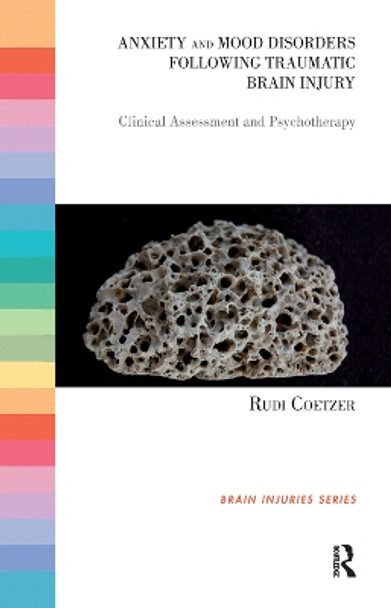 Anxiety and Mood Disorders Following Traumatic Brain Injury: Clinical Assessment and Psychotherapy by Rudi Coetzer 9780367106232