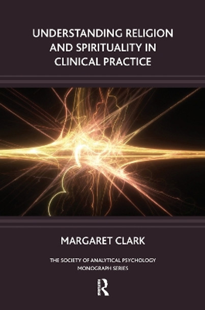 Understanding Religion and Spirituality in Clinical Practice by Margaret Clark 9780367107130