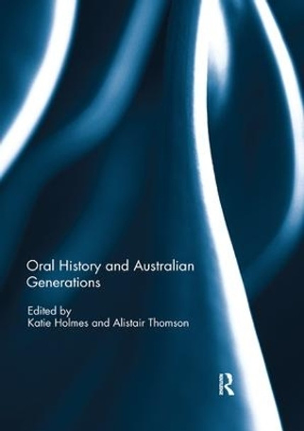 Oral History and Australian Generations by Katie Holmes 9780367133627