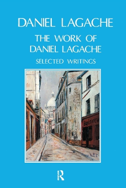 The Work of Daniel Lagache: Selected Papers 1938-1964 by Daniel Lagache 9780367099718