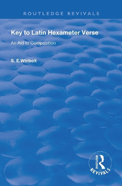 Key to Latin Hexameter Verse: An Aid to Composition by S. E. Winbolt 9780367142124