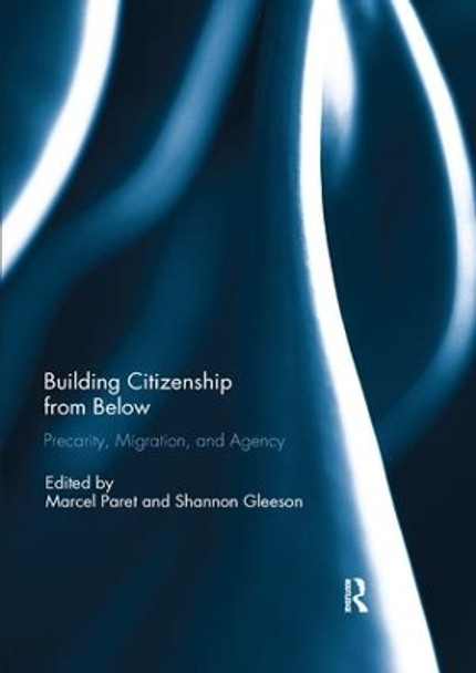 Building Citizenship from Below: Precarity, Migration, and Agency by Marcel Paret 9780367143169