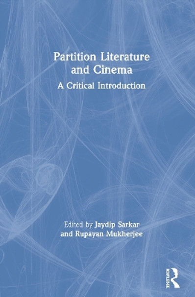 Partition Literature and Cinema: A Critical Introduction by Jaydip Sarkar 9780367143862