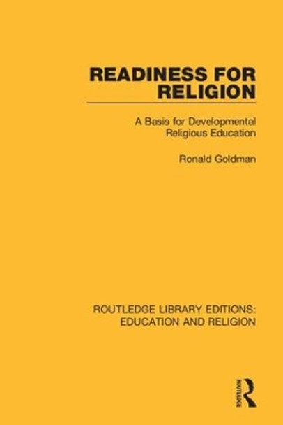 Readiness for Religion: A Basis for Developmental Religious Education by Ronald Goldman 9780367173067