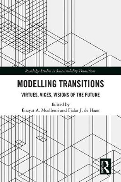 Modelling Transitions: Virtues, Vices, Visions of the Future by Enayat A. Moallemi 9780367174064