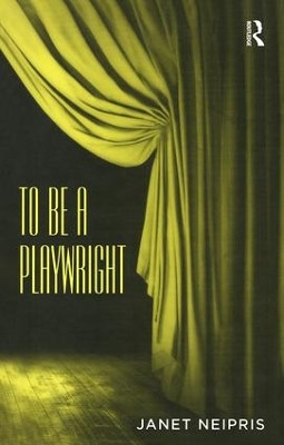 To Be A Playwright Janet Neipris 9780367183257