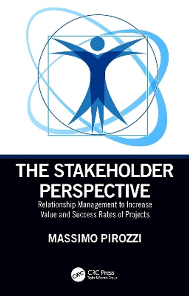 The Stakeholder Perspective: Relationship Management to Increase Value and Success Rates of Projects by Massimo Pirozzi 9780367184766