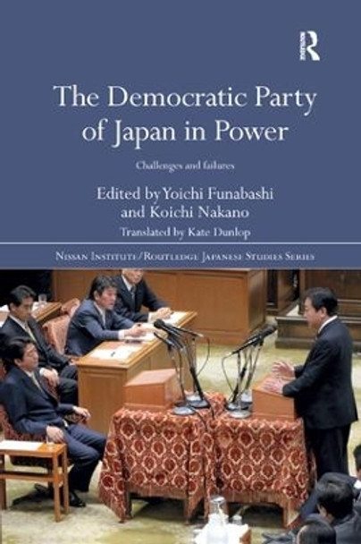 The Democratic Party of Japan in Power: Challenges and Failures by Yoichi Funabashi 9780367189969