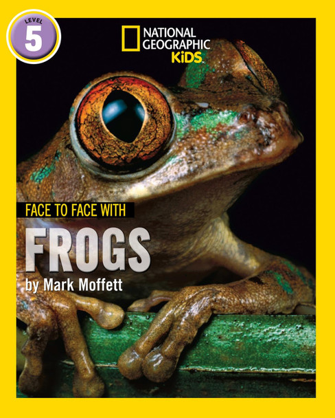 Face to Face with Frogs: Level 5 (National Geographic Readers) by Mark Moffett