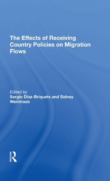 The Effects Of Receiving Country Policies On Migration Flows by Sergio Diaz-briquets 9780367291648