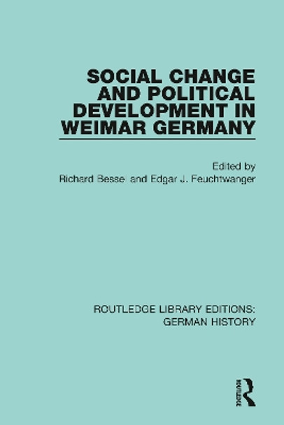 Social Change and Political Development in Weimar Germany by Richard Bessel 9780367229221