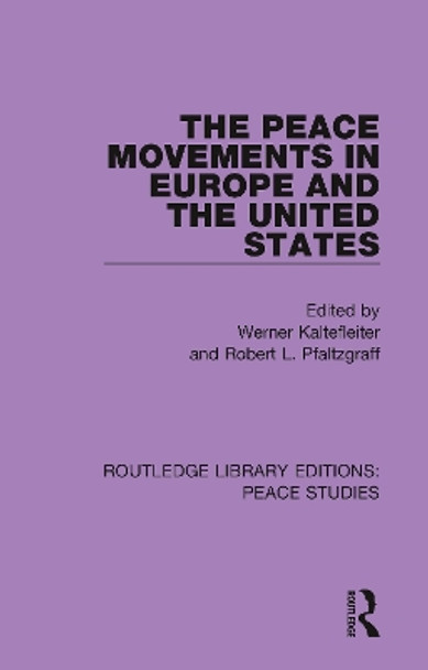 The Peace Movements in Europe and the United States by Werner Kaltefleiter 9780367230722