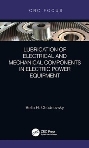 Lubrication of Electrical and Mechanical Components in Electric Power Equipment by Bella H. Chudnovsky 9780367197452