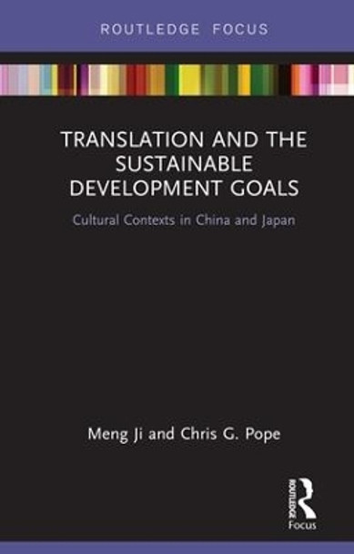 Translation and the Sustainable Development Goals: Cultural Contexts in China and Japan by Meng Ji 9780367200725