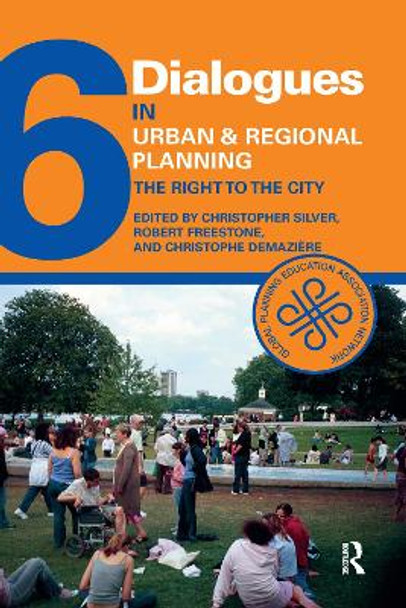 Dialogues in Urban and Regional Planning 6: The Right to the City by Christopher Silver 9780367220273