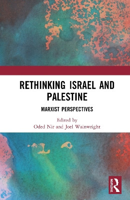Rethinking Israel and Palestine: Marxist Perspectives by Oded Nir 9780367236830