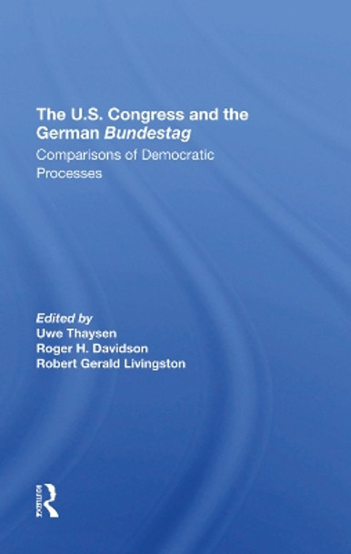 The U.s. Congress And The German Bundestag: Comparisons Of Democratic Processes by Uwe Thaysen 9780367296773