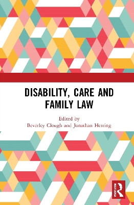 Disability, Care and Family Law by Beverley Clough 9780367232085
