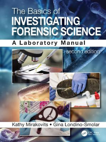 The Basics of Investigating Forensic Science: A Laboratory Manual by Kathy Mirakovits 9780367251536