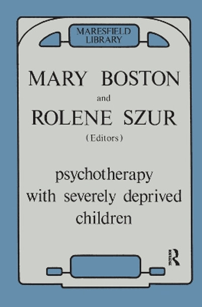 Psychotherapy with Severely Deprived Children by Mary Boston 9780367324957