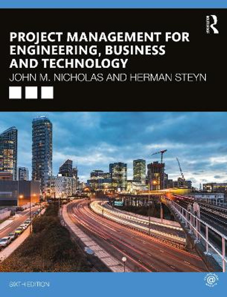 Project Management for Engineering, Business and Technology by John M. Nicholas 9780367277345