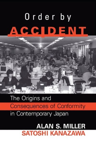 Order By Accident: The Origins And Consequences Of Group Conformity In Contemporary Japan by Alan Miller 9780367317096