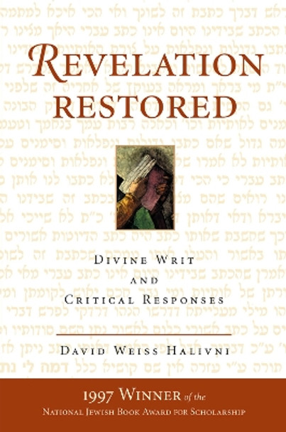 Revelation Restored: Divine Writ And Critical Responses by David Weiss Halivni 9780367317720