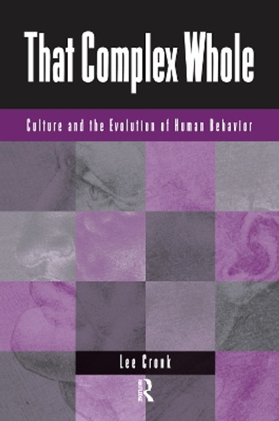 That Complex Whole: Culture And The Evolution Of Human Behavior by Lee Cronk 9780367318215