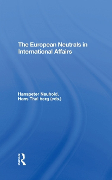 The European Neutrals In International Affairs by Hanspeter Neuhold 9780367291877