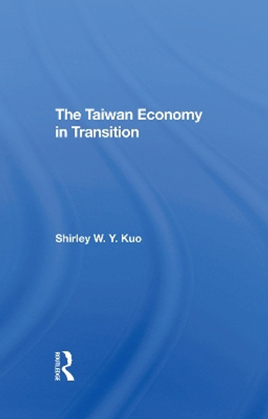 The Taiwan Economy In Transition by Shirley W Y Kuo 9780367296445