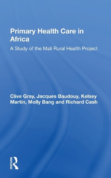 Primary Health Care In Africa: A Study Of The Mali Rural Health Project by Clive Gray 9780367299705