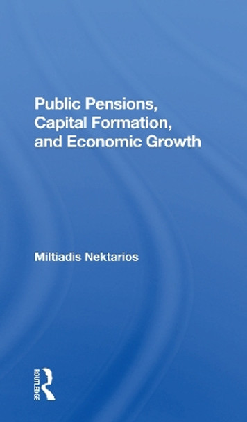 Public Pensions, Capital Formation, And Economic Growth by Miltiadis Nektarios 9780367300210