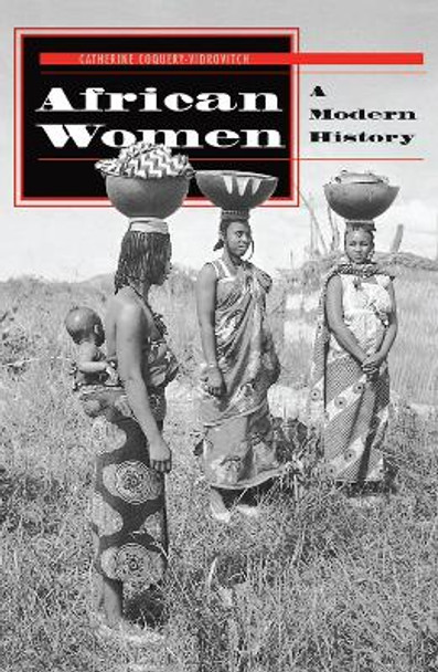 African Women: A Modern History by Catherine Coquery-Vidrovitch 9780367314385