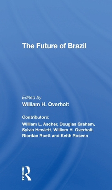 The Future Of Brazil by William H. Overholt 9780367307783