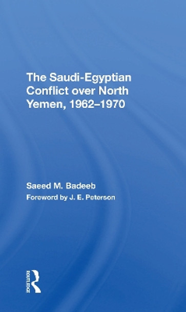 The Saudiegyptian Conflict Over North Yemen, 19621970 by Saeed M Badeeb 9780367311148