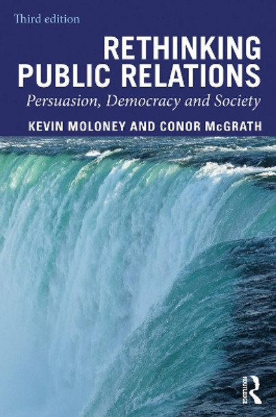 Rethinking Public Relations: Persuasion, Democracy and Society by Kevin Moloney 9780367313005