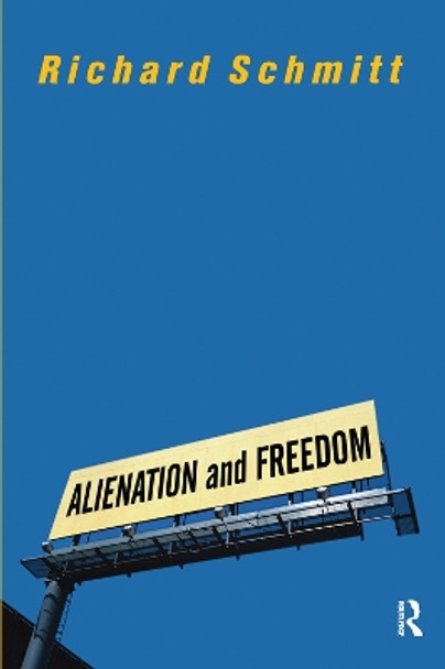 Alienation And Freedom by Richard Schmitt 9780367314453