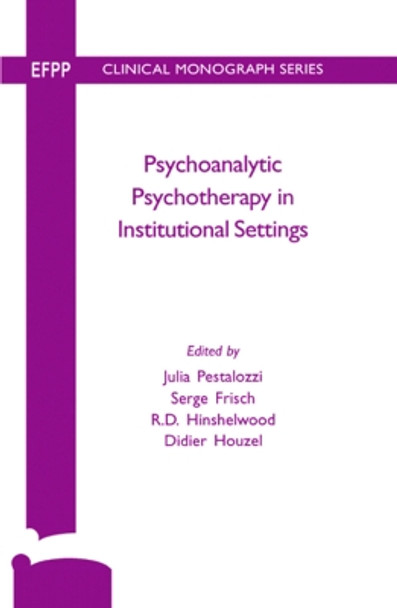 Psychoanalytic Psychotherapy in Institutional Settings by Serge Frisch 9780367326371