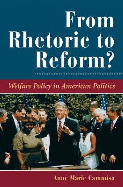 From Rhetoric To Reform?: Welfare Policy In American Politics by Anne Marie Cammisa 9780367315863